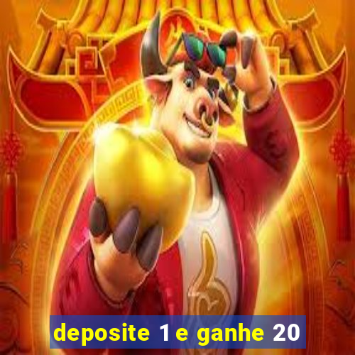 deposite 1 e ganhe 20